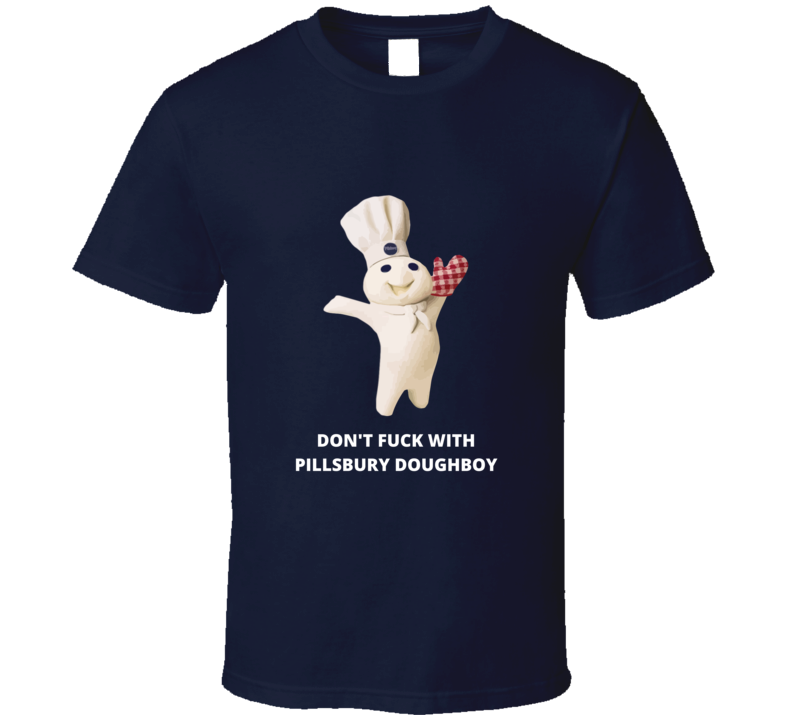 Don't Fu.. With Pillsbury Doughboy T-shirt And Apparel 1