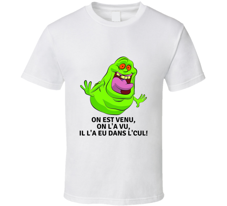 Ghostbusters Slimer On Est Venu On L'a Vu Il L'a Eu Dans L'cul T-shirt And Apparel 1