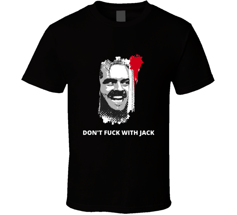 The Shining Don't Fu.. With Jack T-shirt And Apparel 1
