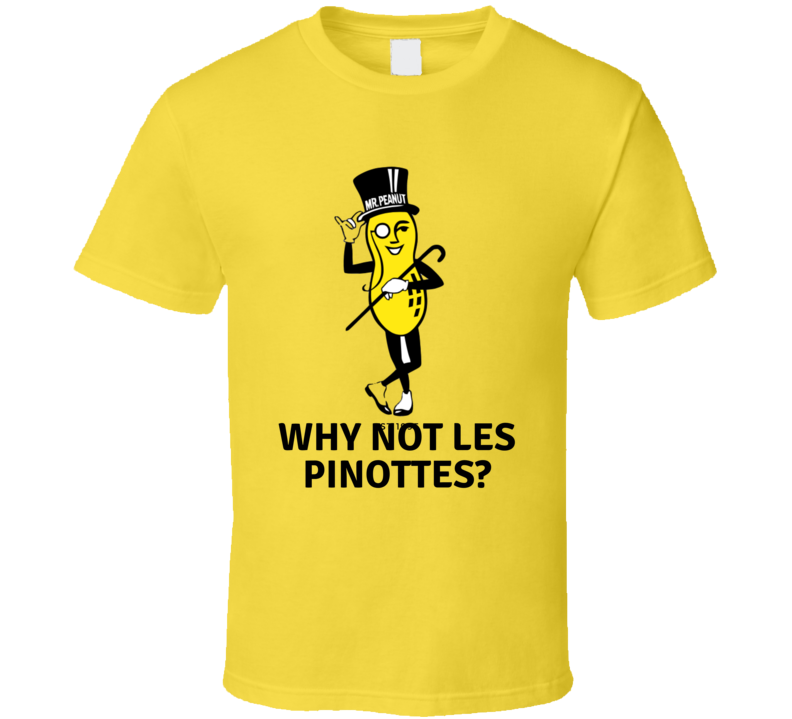 Mr. Peanut Why Not Les Pinottes T-shirt And Apparel 1