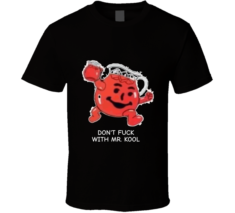 Don't Fu.. With Mr. Kool T-shirt And Apparel T Shirt 1
